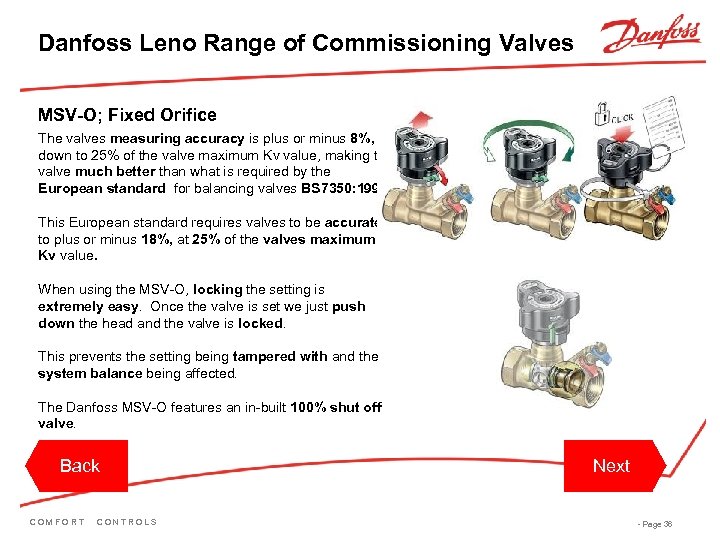 Danfoss Leno Range of Commissioning Valves MSV-O; Fixed Orifice The valves measuring accuracy is