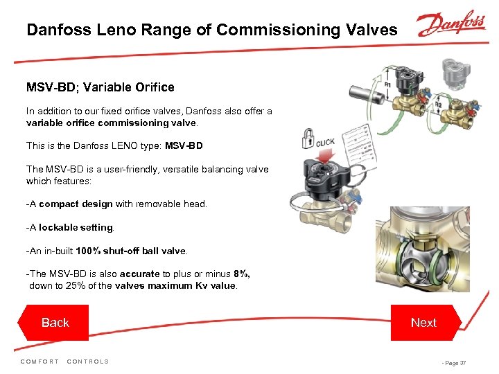 Danfoss Leno Range of Commissioning Valves MSV-BD; Variable Orifice In addition to our fixed