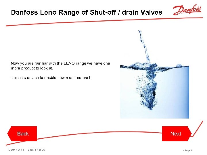 Danfoss Leno Range of Shut-off / drain Valves Now you are familiar with the