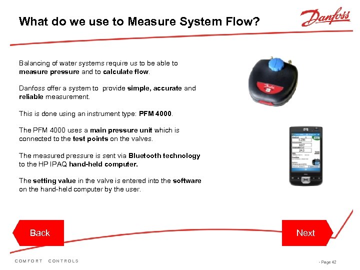 What do we use to Measure System Flow? Balancing of water systems require us