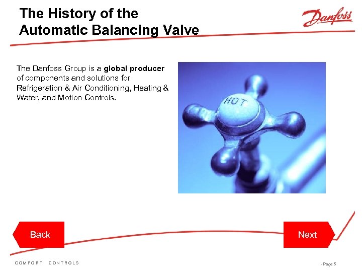 The History of the Automatic Balancing Valve The Danfoss Group is a global producer