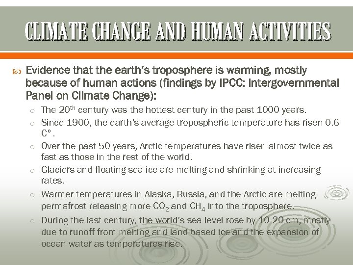 CLIMATE CHANGE AND HUMAN ACTIVITIES Evidence that the earth’s troposphere is warming, mostly because