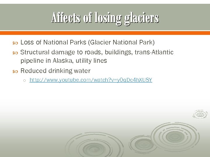 Affects of losing glaciers Loss of National Parks (Glacier National Park) Structural damage to