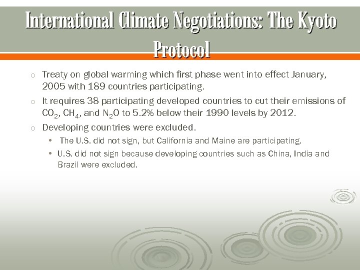 International Climate Negotiations: The Kyoto Protocol o Treaty on global warming which first phase