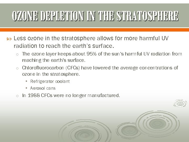 OZONE DEPLETION IN THE STRATOSPHERE Less ozone in the stratosphere allows for more harmful
