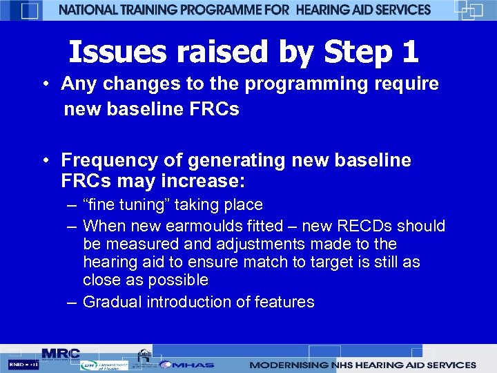 Issues raised by Step 1 • Any changes to the programming require new baseline