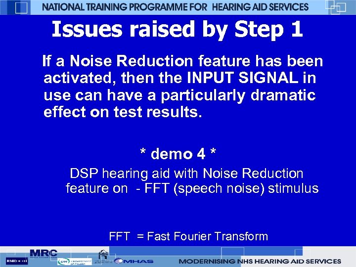 Issues raised by Step 1 If a Noise Reduction feature has been activated, then