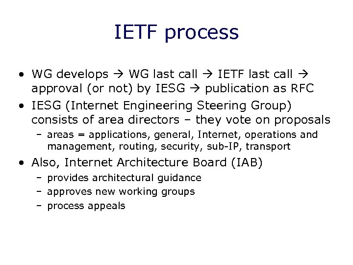 IETF process • WG develops WG last call IETF last call approval (or not)