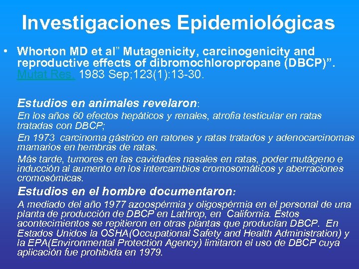Investigaciones Epidemiológicas • Whorton MD et al” Mutagenicity, carcinogenicity and reproductive effects of dibromochloropropane