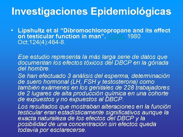 Investigaciones Epidemiológicas • Lipshultz et al “Dibromochloropropane and its effect on testicular function in