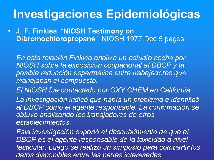 Investigaciones Epidemiológicas • J. F. Finklea “NIOSH Testimony on Dibromochloropropane”. NIOSH 1977 Dec: 5
