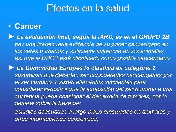 Efectos en la salud • Cancer ► La evaluación final, según la IARC, es