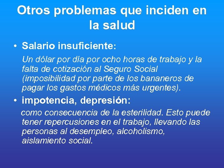 Otros problemas que inciden en la salud • Salario insuficiente: Un dólar por día