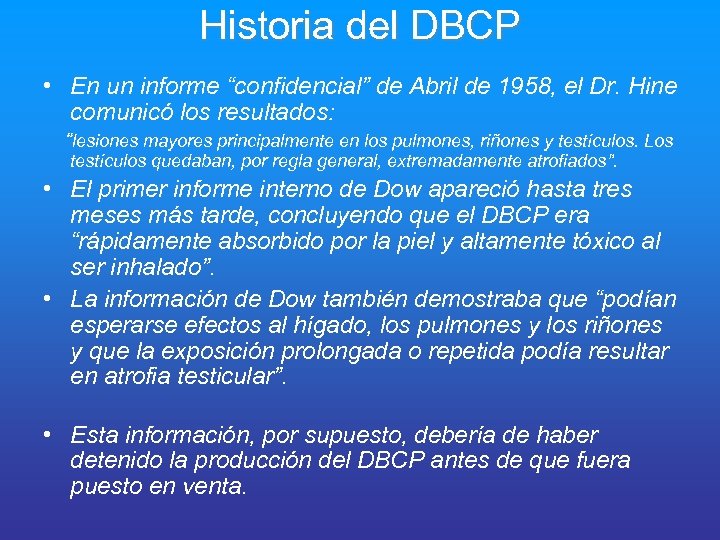 Historia del DBCP • En un informe “confidencial” de Abril de 1958, el Dr.