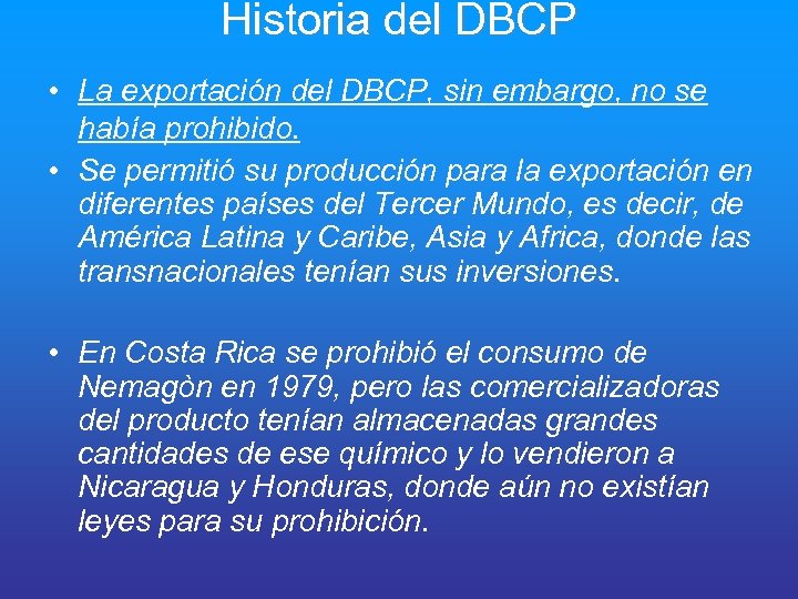 Historia del DBCP • La exportación del DBCP, sin embargo, no se había prohibido.