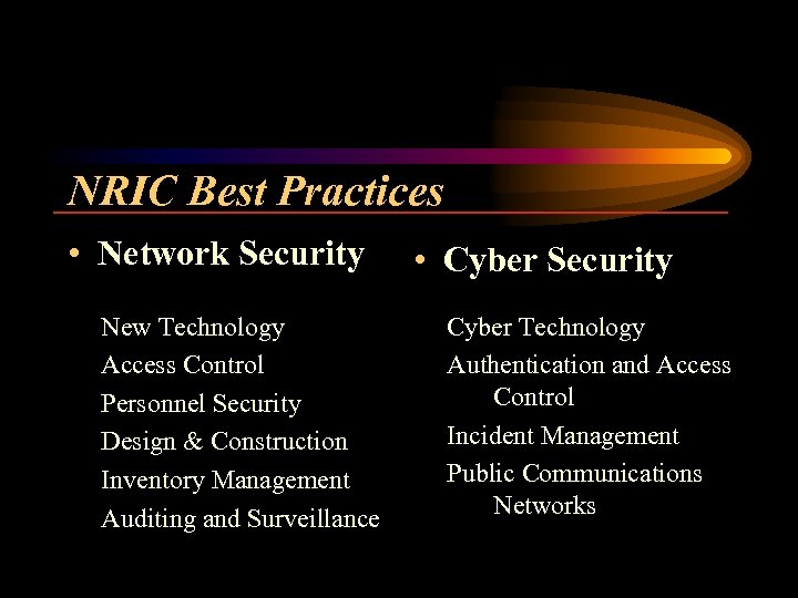 NRIC Best Practices • Network Security New Technology Access Control Personnel Security Design &