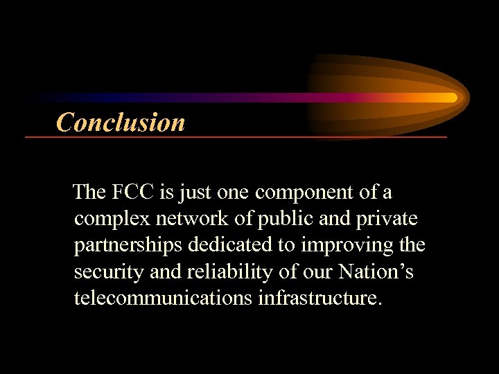 Conclusion The FCC is just one component of a complex network of public and