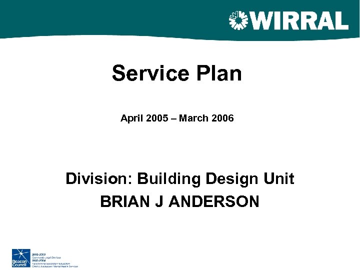 Service Plan April 2005 – March 2006 Division: Building Design Unit BRIAN J ANDERSON