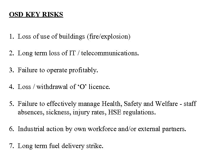 OSD KEY RISKS 1. Loss of use of buildings (fire/explosion) 2. Long term loss