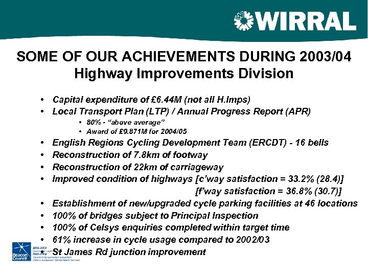 SOME OF OUR ACHIEVEMENTS DURING 2003/04 Highway Improvements Division • Capital expenditure of £