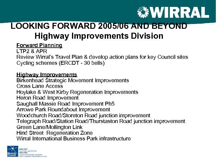 LOOKING FORWARD 2005/06 AND BEYOND Highway Improvements Division Forward Planning LTP 2 & APR