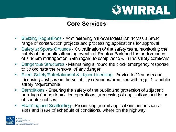 Core Services • • • Building Regulations - Administering national legislation across a broad