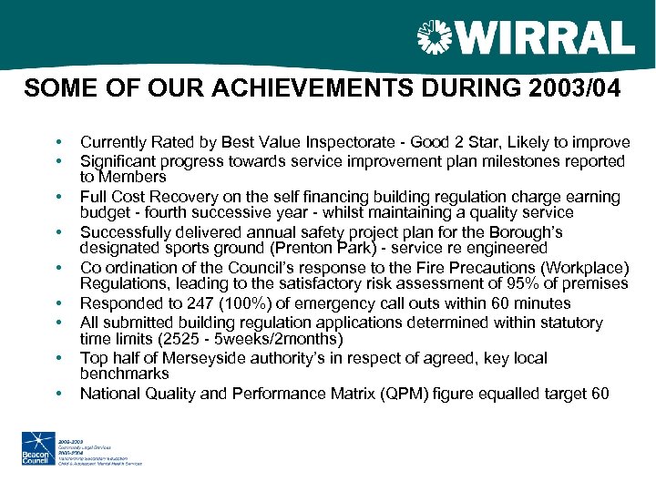 SOME OF OUR ACHIEVEMENTS DURING 2003/04 • • • Currently Rated by Best Value