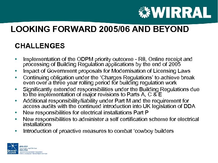 LOOKING FORWARD 2005/06 AND BEYOND CHALLENGES • • Implementation of the ODPM priority outcome