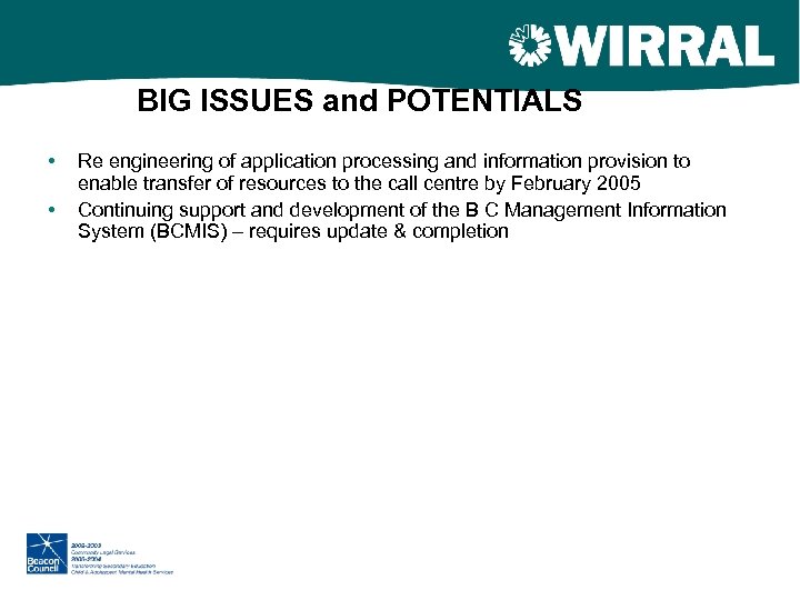 BIG ISSUES and POTENTIALS • • Re engineering of application processing and information provision