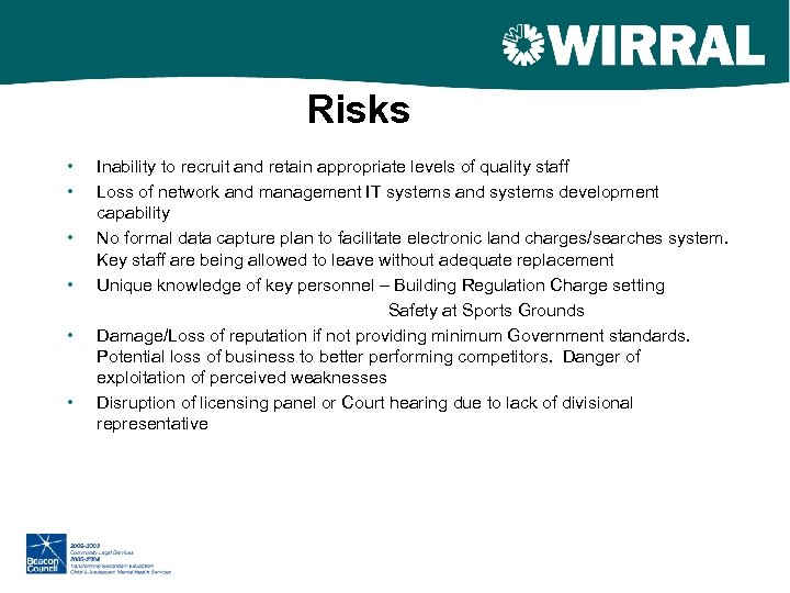 Risks • • • Inability to recruit and retain appropriate levels of quality staff
