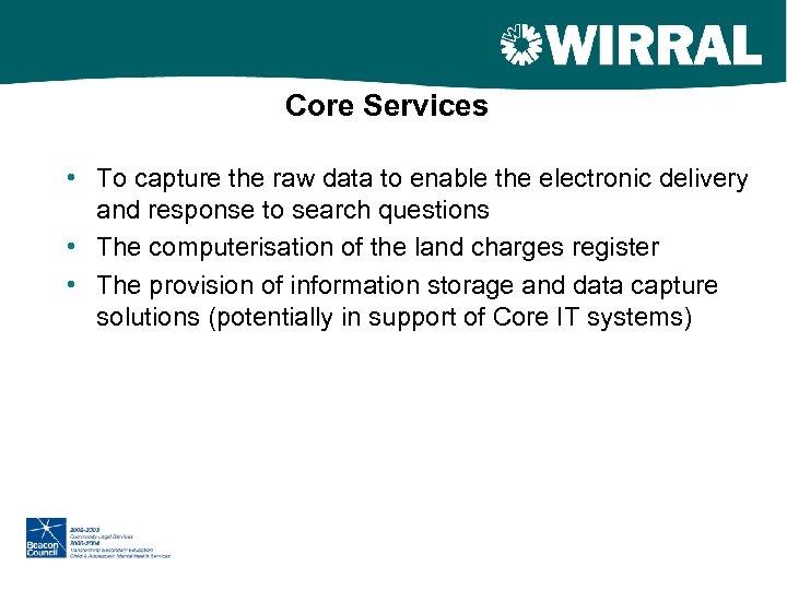 Core Services • To capture the raw data to enable the electronic delivery and