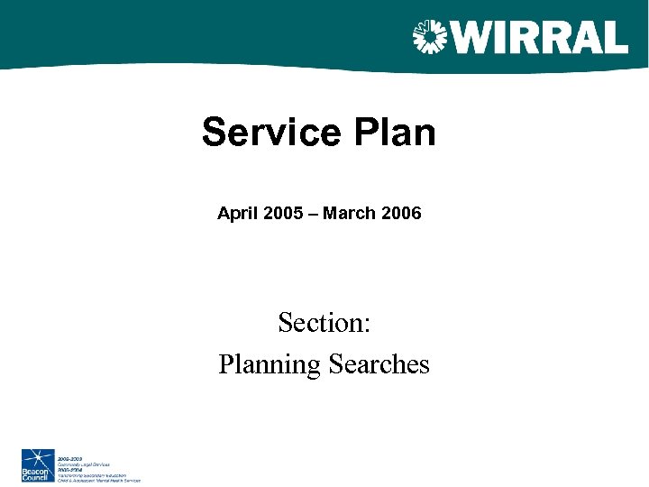Service Plan April 2005 – March 2006 Section: Planning Searches 