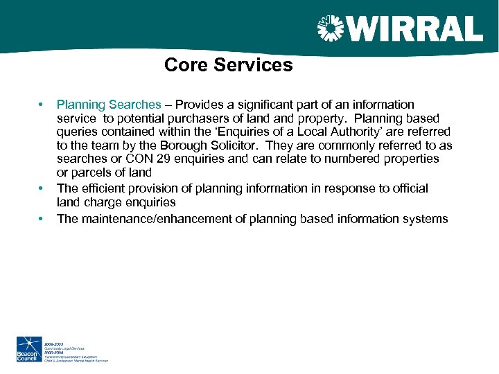 Core Services • • • Planning Searches – Provides a significant part of an