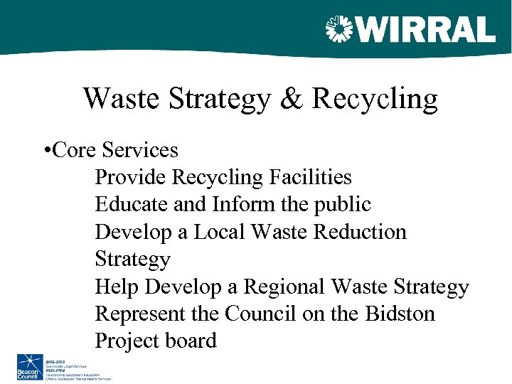 Waste Strategy & Recycling • Core Services Provide Recycling Facilities Educate and Inform the