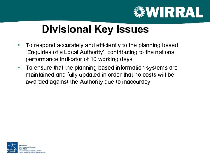 Divisional Key Issues • To respond accurately and efficiently to the planning based ‘Enquiries