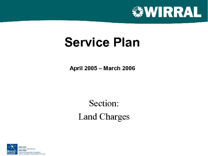 Service Plan April 2005 – March 2006 Section: Land Charges 