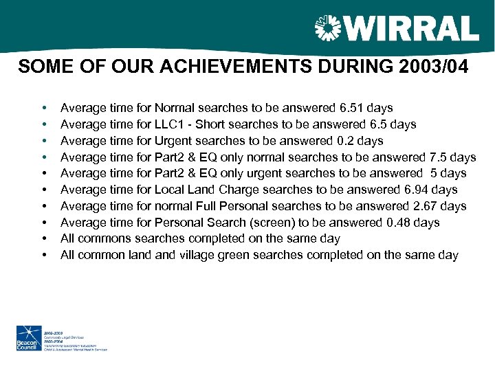 SOME OF OUR ACHIEVEMENTS DURING 2003/04 • • • Average time for Normal searches