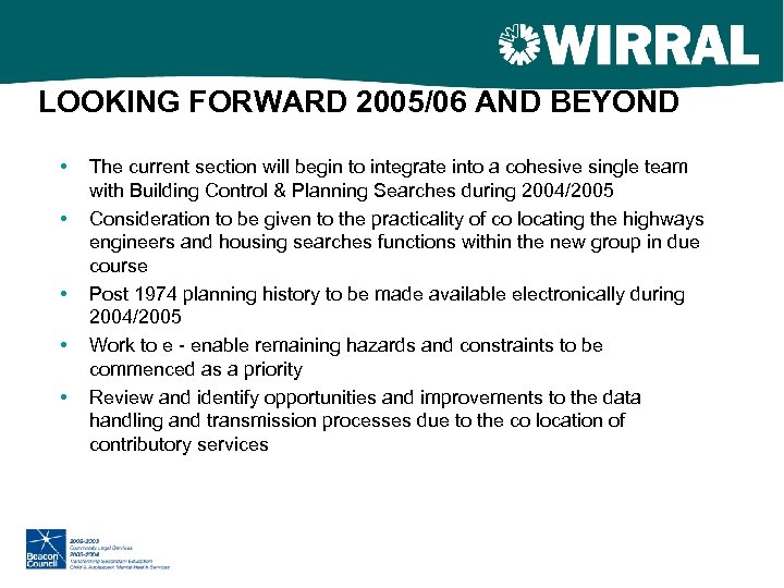 LOOKING FORWARD 2005/06 AND BEYOND • • • The current section will begin to