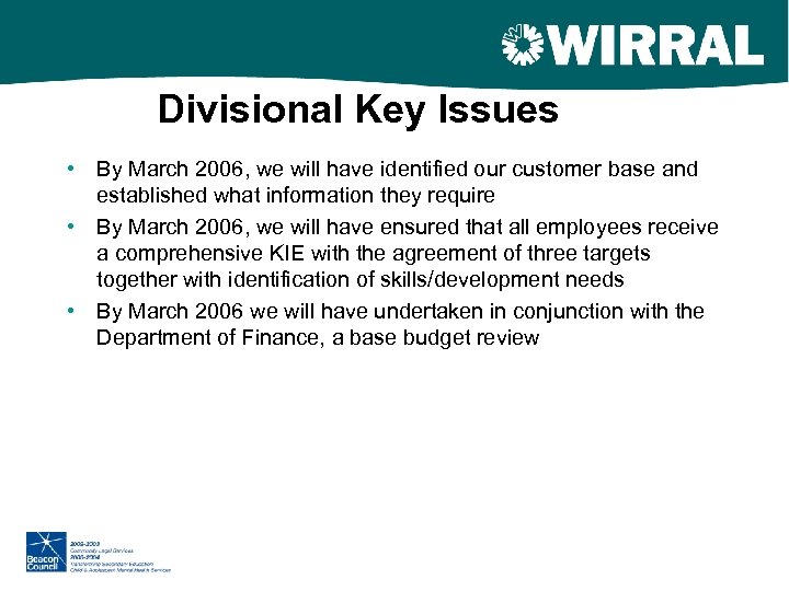 Divisional Key Issues • By March 2006, we will have identified our customer base