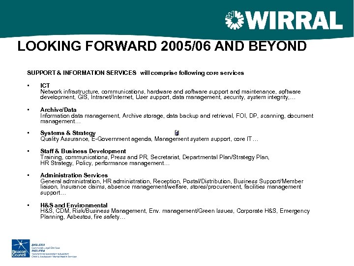 LOOKING FORWARD 2005/06 AND BEYOND SUPPORT & INFORMATION SERVICES will comprise following core services