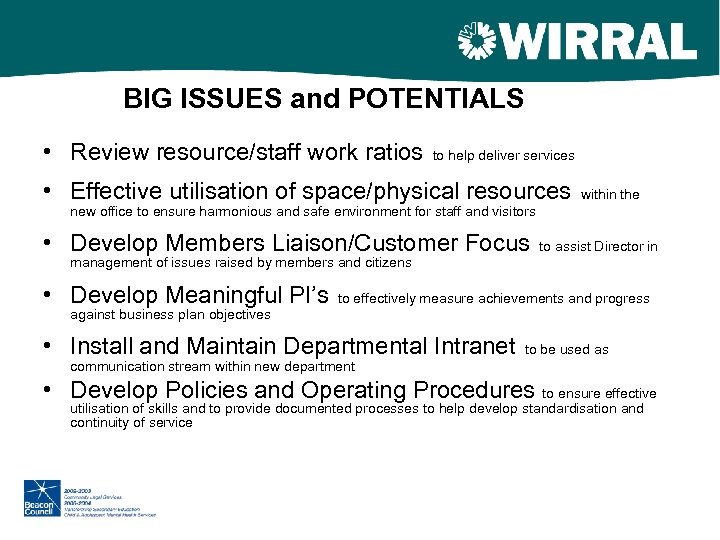 BIG ISSUES and POTENTIALS • Review resource/staff work ratios to help deliver services •