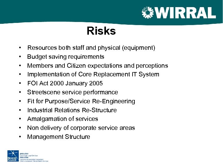 Risks • • • Resources both staff and physical (equipment) Budget saving requirements Members