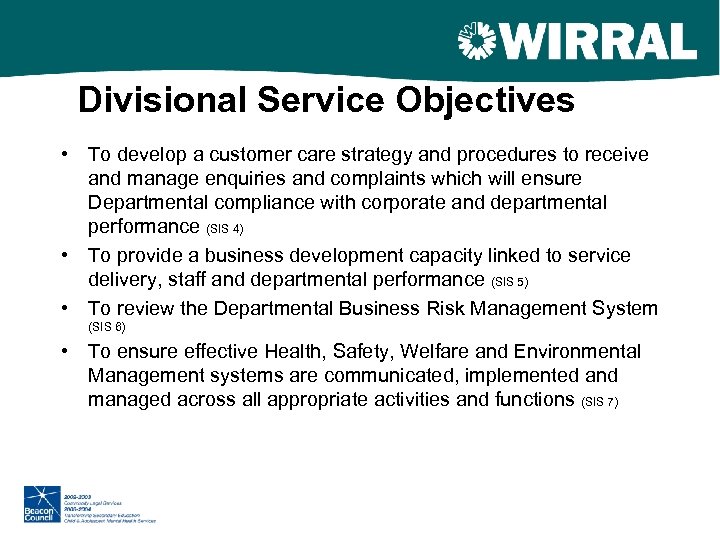 Divisional Service Objectives • To develop a customer care strategy and procedures to receive
