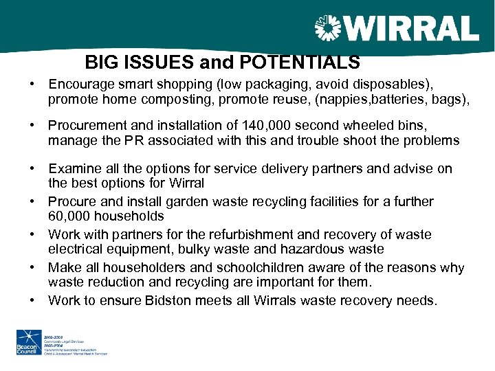 BIG ISSUES and POTENTIALS • Encourage smart shopping (low packaging, avoid disposables), promote home