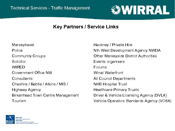 Technical Services - Traffic Management Key Partners / Service Links Merseytravel Police Community Groups