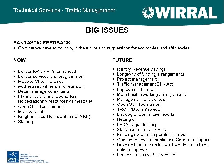 Technical Services - Traffic Management BIG ISSUES FANTASTIC FEEDBACK • On what we have