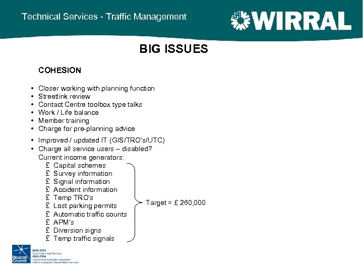 Technical Services - Traffic Management BIG ISSUES COHESION • • • Closer working with