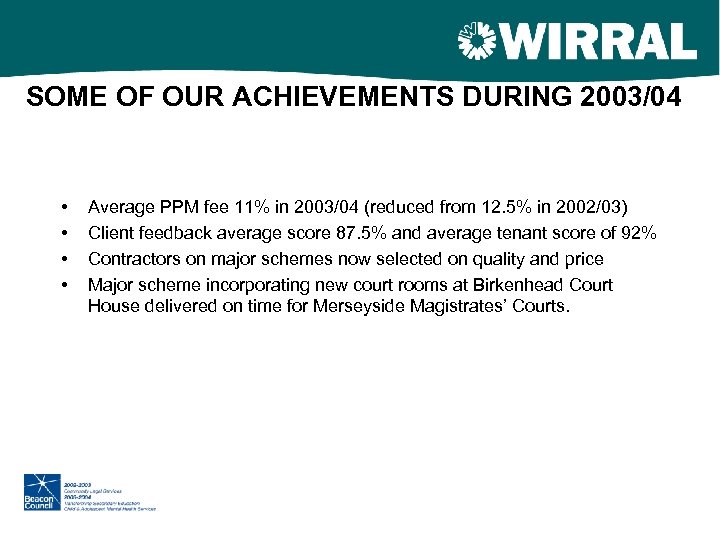 SOME OF OUR ACHIEVEMENTS DURING 2003/04 • • Average PPM fee 11% in 2003/04
