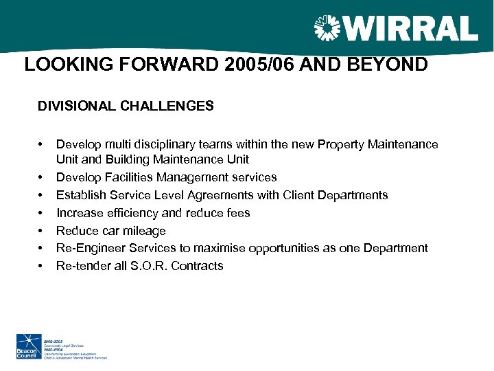 LOOKING FORWARD 2005/06 AND BEYOND DIVISIONAL CHALLENGES • • Develop multi disciplinary teams within