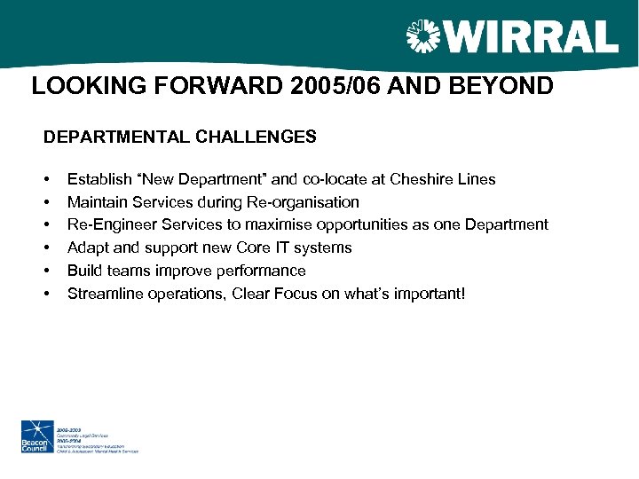 LOOKING FORWARD 2005/06 AND BEYOND DEPARTMENTAL CHALLENGES • • • Establish “New Department” and